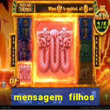 mensagem filhos herança do senhor